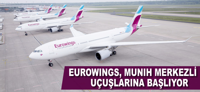 Eurowings Münih merkezli uçuşlarına başlıyor