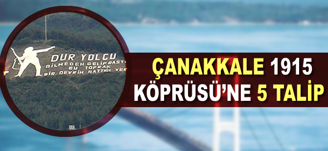 Çanakkale 1915 Köprüsü'ne 5 talip