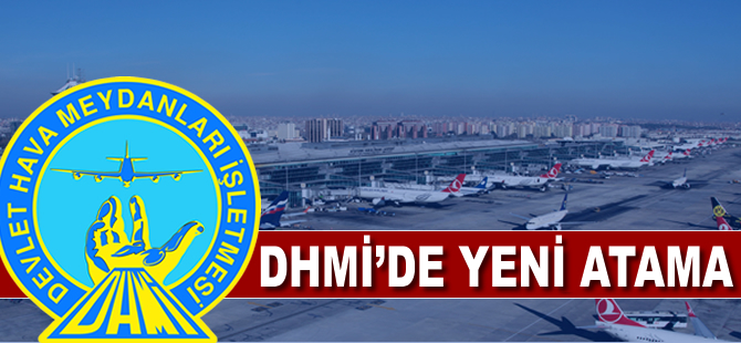DHMİ'ye yeni atama
