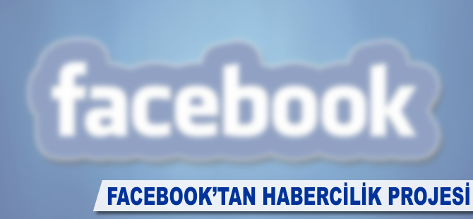 Facebook’tan habercilik projesi