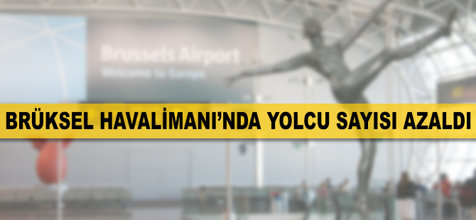 Brüksel Havalimanı'nda yolcu sayısı azaldı