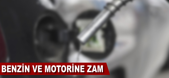 Benzin ve motorine zam