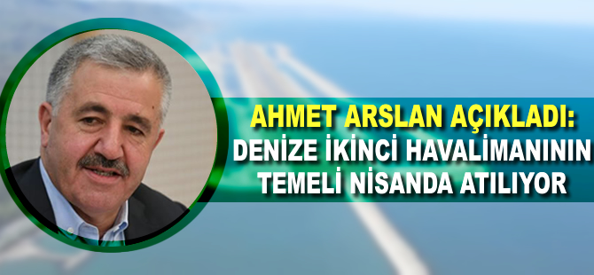 Denize ikinci havalimanının temeli nisanda atılıyor