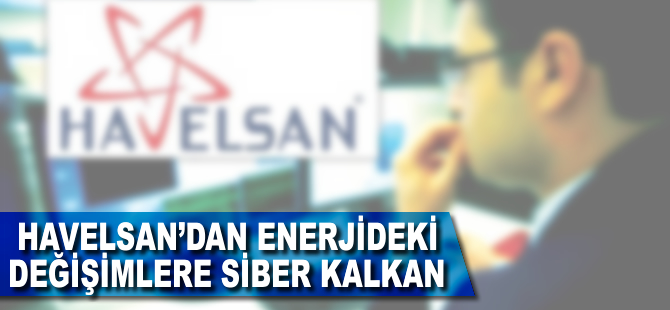 HAVELSAN'dan enerjideki tehditlere siber kalkan
