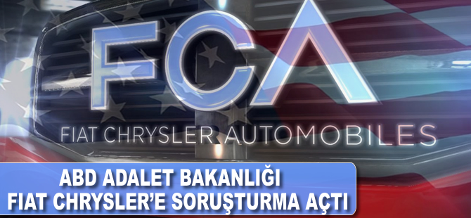ABD Adalet Bakanlığı, Fiat Chrysler'a soruşturma açtı