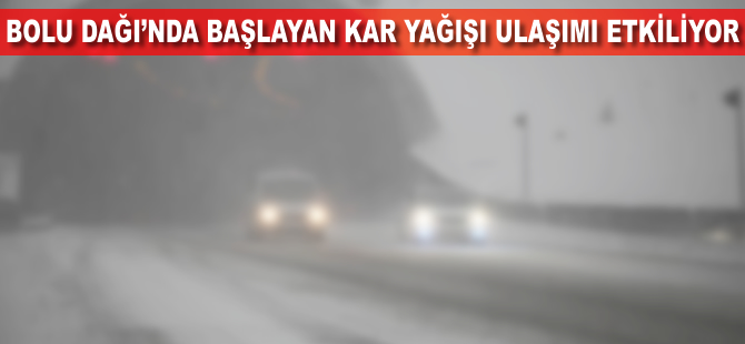 Bolu Dağı'nda kar yağışı ulaşımı olumsuz etkiliyor