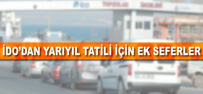 İDO'dan yarıyıl tatili için ek seferler