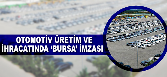 Otomotiv üretim ve ihracatına 'Bursa' imzası