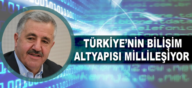 Türkiye'nin bilişim altyapısı millileşiyor