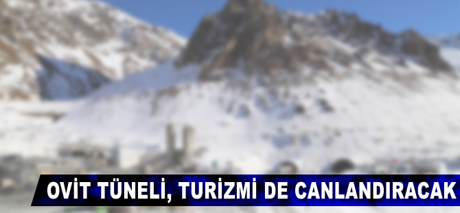Ovit Tüneli turizmi de canlandıracak