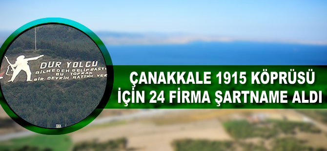 1915 Çanakkale Köprüsü için 24 firma şartname aldı