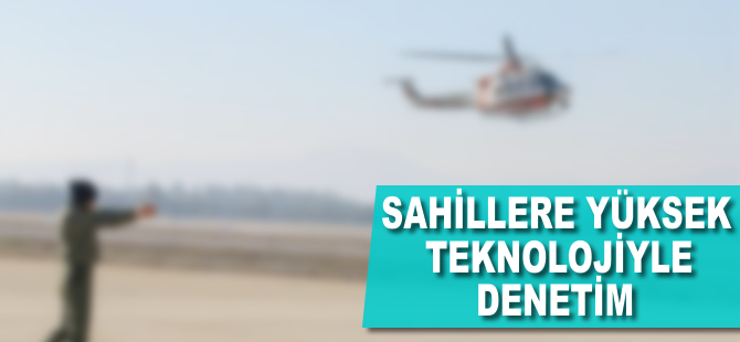 Sahillere yüksek teknolojiyle denetim