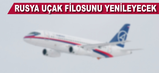 Rusya uçak filosunu yenilemeye hazırlanıyor