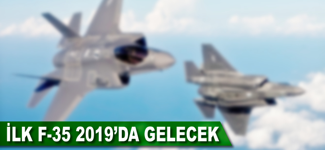 İlk F-35 2019'da gelecek