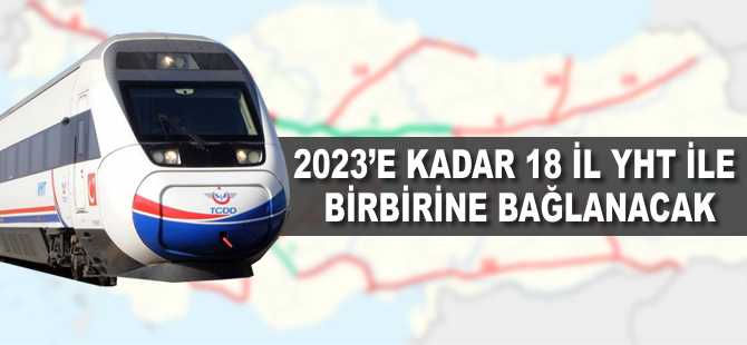 2023'e kadar 18 il, YHT ile birbirine bağlanacak