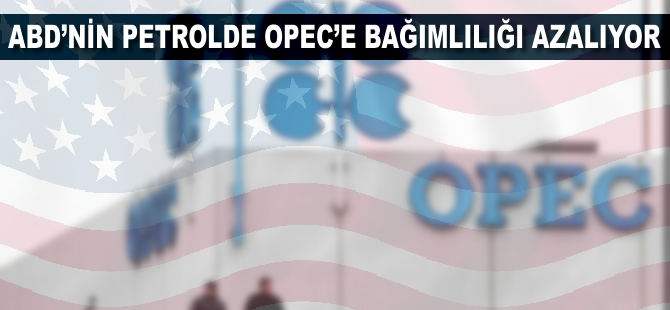 ABD'nin petrolde OPEC'e bağımlılığı azalıyor