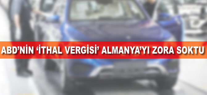 ABD'nin 'ithal vergisi' Almanya'yı zora soktu