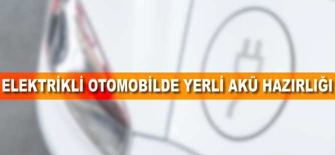 Elektrikli otomobilde 'yerli akü' hazırlığı
