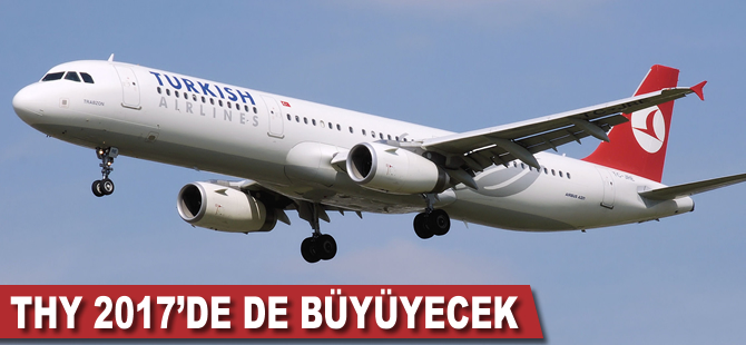 THY 2017'de de büyüyecek