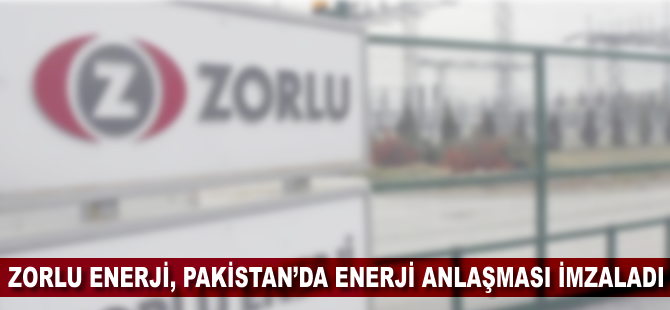 Zorlu Enerji, Pakistan'da enerji anlaşması imzaladı