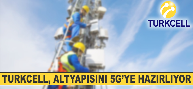 Turkcell altyapısını 5G'ye hazırlıyor