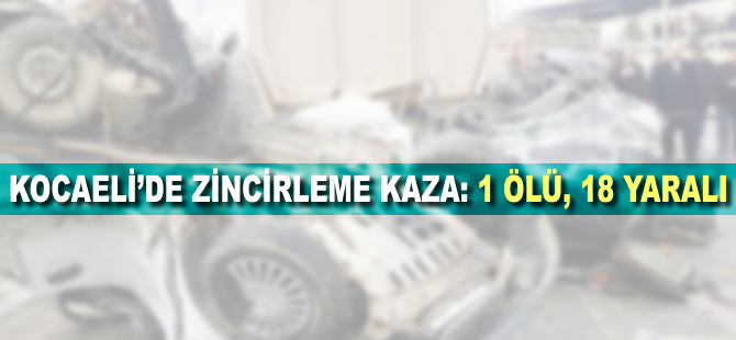 Kocaeli'de zincirleme kaza, ölü ve yaralılar var