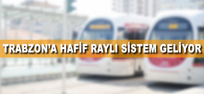 Trabzon'da raylı sistemde güzergah çalışması yapılıyor