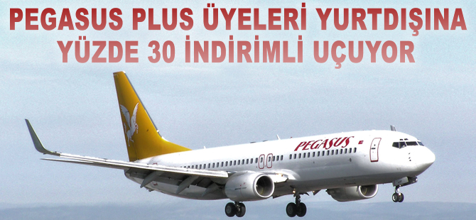 Pegasus Plus üyeleri yurt dışına yüzde 30 indirimli uçuyor