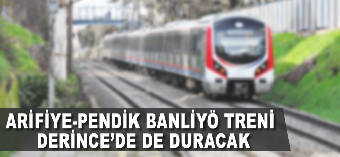 Arifiye-Pendik banliyö treni Derince’de de duracak