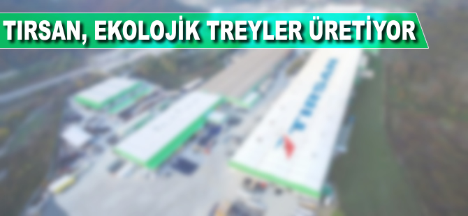 TIRSAN,ekolojik treylerler üretiyor