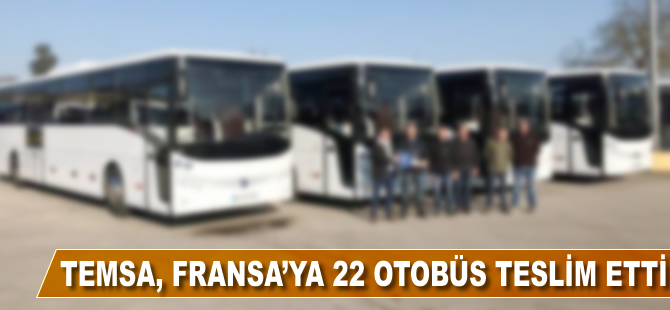 TEMSA, Fransa'ya 22 otobüs teslim etti