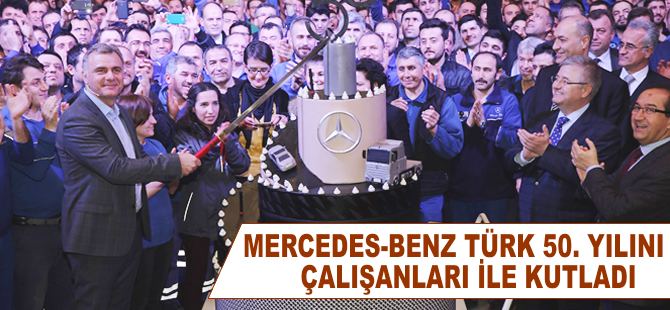 Mercedes-Benz Türk 50. yılını tüm çalışanları ile coşkuyla kutladı