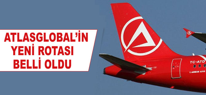Atlasglobal'in yeni rotası belli oldu