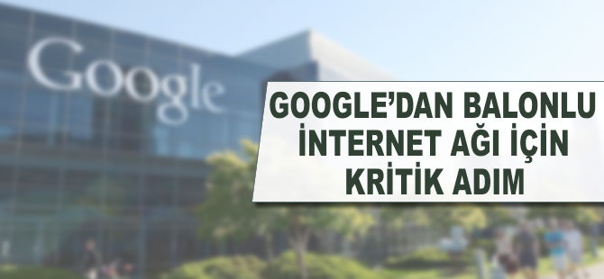 Google'dan balonlu internet ağı için kritik adım