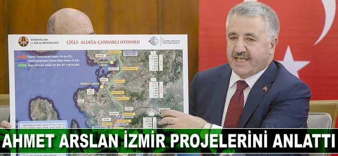 Ulaştırma Bakanı Arslan İzmir projelerini anlattı