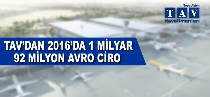 TAV’dan 2016’da 1 milyar 92 milyon avro ciro