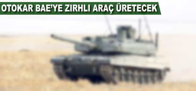 Otokar BAE'ye zırhlı araç üretecek