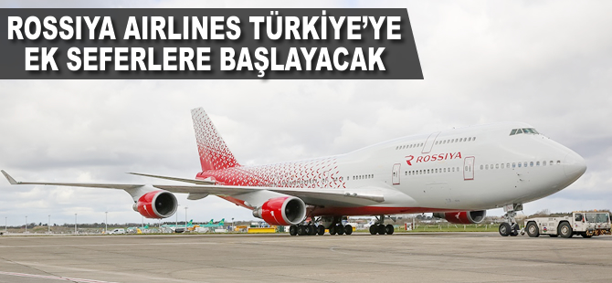 Rus havayolu şirketi Türkiye'ye ek seferlere başlıyor