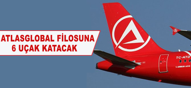 Atlasglobal filosuna 6 uçak katacak