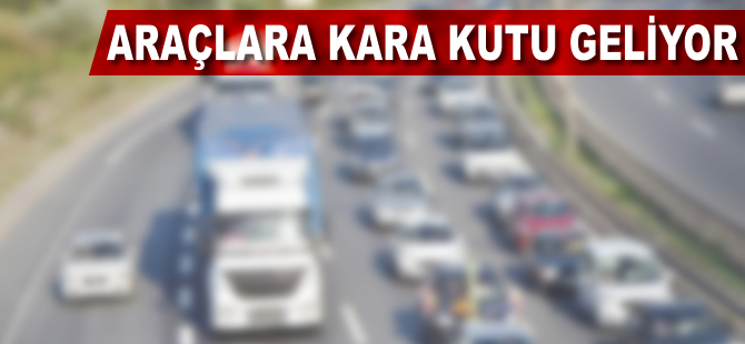 Araçlara kara kutu geliyor