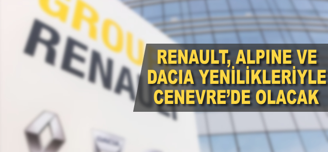 Renault, Alpine ve Dacia yenilikleriyle Cenevre'de olacak