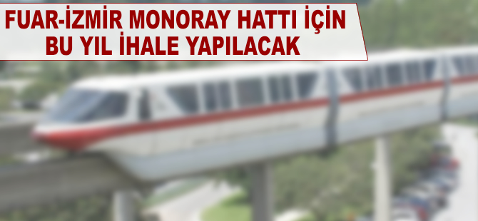 Fuar- İzmir Monoray Hattı'nda ÇED raporu istenmiyor