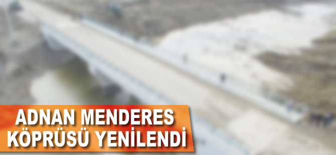 Adnan Menderes Köprüsü yenilendi