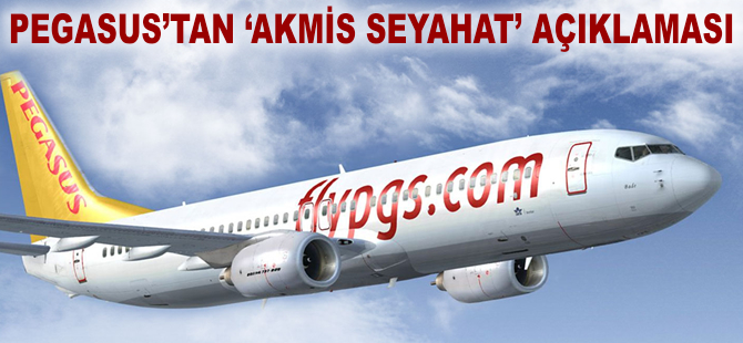 Pegasus'tan 'Akmis Seyahat' açıklaması