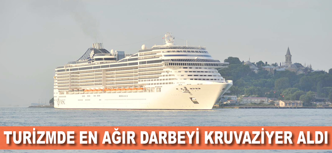 Turizmde en ağır darbeyi kruvaziyer aldı