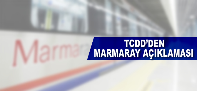 TCDD'den "Marmaray" açıklaması  .