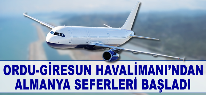 Ordu-Giresun Havalimanı'ndan Almanya seferleri başladı