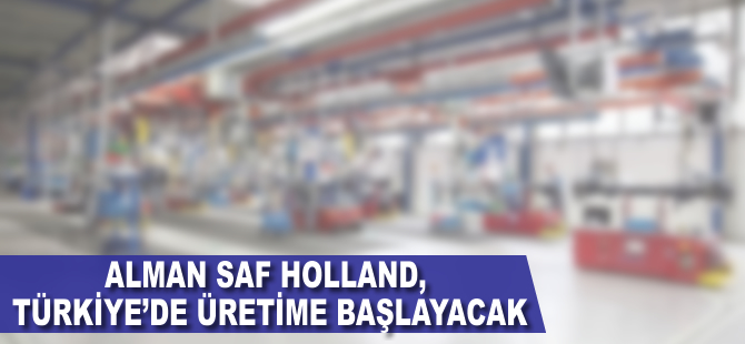 Alman Saf Holland Türkiye’de üretime başlayacak