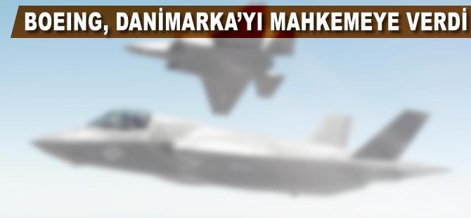 Boeing, Danimarka'yı mahkemeye verdi