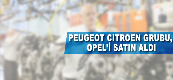 Peugeot Citroen grubu Alman otomobil üreticisini satın aldı